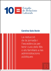 La Reducció De La Jornada I L'Excedència Per Tenir Cura Dels Fills O Els Familiars A Les Administrac
