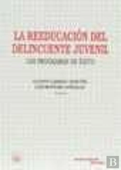 Bertrand.pt - La Reeducación Del Delincuente Juvenil. Los Programas De Exito