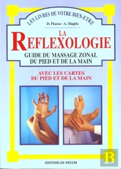 La Reflexologie : Guide Du Massage Zonal Du Pied Et De La Main