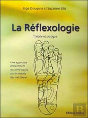 La Reflexologie ; Theorie Et Pratique