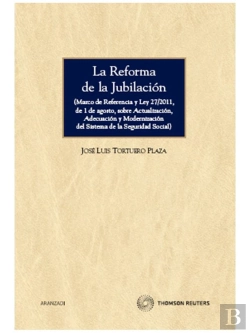 Bertrand.pt - La Reforma De La Jubilación - (Marco De Referencia Y Ley 27/2011, De 1 De Agosto, Sobre Actualizació