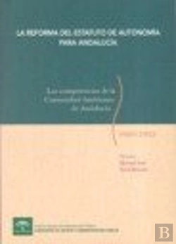Bertrand.pt - La Reforma Del Estatuto De Autonomía Para Andalucía: Las Competencias De La Comunidad Autónoma De An