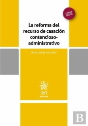 La Reforma Del Recurso De Casación Contencioso Administrativo