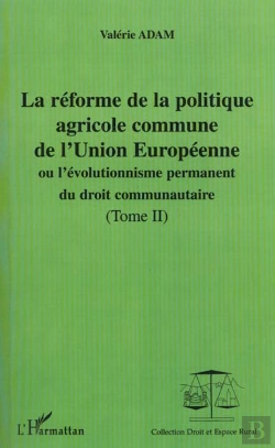 Bertrand.pt - La Reforme De La Politique Agricole Commune De L'Union Europeenne T.2 ; Ou L'Evolution Permanent Du Droit Communautaire
