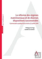 La Réforme Des Régimes Matrimoniaux Et De Diverses Dispositions Successorales ; Commentaire Pratique De La Loi Du 22 Juillet 2018