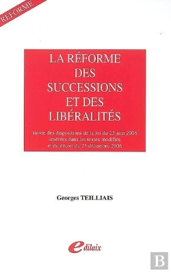 Bertrand.pt - La Réforme Des Successions Et Des Libéralités ; Les Dispositions De La Loi Du 23 Juin 2006 Insérées Dans Les Textes Modifiés Et Le Décret Du 23 Décembre 2006