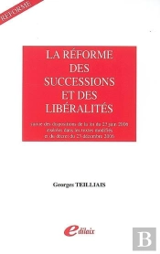 La Réforme Des Successions Et Des Libéralités ; Les Dispositions De La Loi Du 23 Juin 2006 Insérées Dans Les Textes Modifiés Et Le Décret Du 23 Décembre 2006