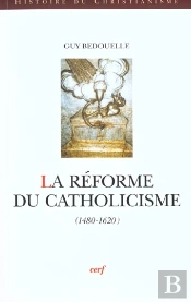 La Reforme Du Catholicisme ; 1480-1620
