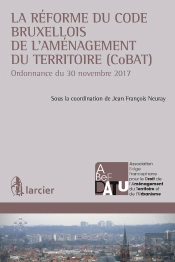 La Réforme Du Code Bruxellois De L'Aménagement Du Territoire (Cobat)