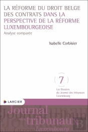 La Réforme Du Droit Belge Des Contrats Dans La Perspective De La Réforme Luxembourgeoise - Analyse C