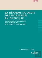 La Réforme Du Droit Des Entreprises En Difficulté ; Commentaire De L'Ordonnance Du 18 Décembre 2008 Et Du Décret Du 12 Février 2009 (Édition 2009)