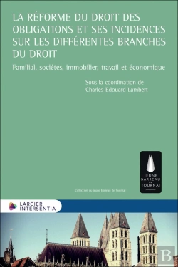 Bertrand.pt - La Réforme Du Droit Des Obligations Et Ses Incidences Sur Les Différentes Branches Du Droit : Familial, Sociétés, Immobilier, Travail Et Économique