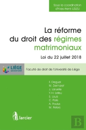 La Réforme Du Droit Des Régimes Matrimoniaux ; Loi Du 22 Juillet 2018