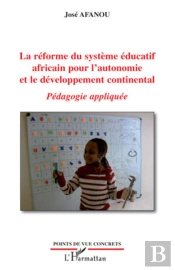 La Réforme Du Système Éducatif Africain Pour L'Autonomie Et Le Développement Continental ; Pédagogie Appliquée