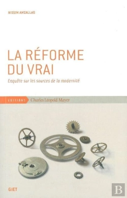 Bertrand.pt - La Réforme Du Vrai ; Enquête Sur Les Sources De La Modernité