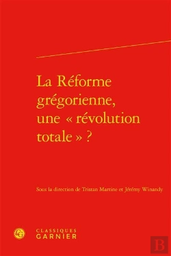 Bertrand.pt - La Reforme Gregorienne, Une  Revolution Totale  ?