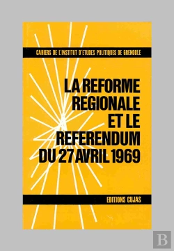 Bertrand.pt - La Réforme Régionale Et Le Referendum Du 27 Avril 1969
