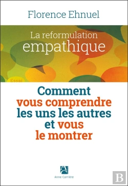 Bertrand.pt - La Reformulation Empathique ; Comment Vous Comprendre Les Uns Les Autres Et Vous Le Montrer