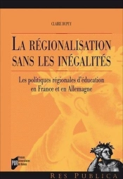 La Régionalisation Sans Les Inégalités ; Les Politiques Régionales D'Éducation En France Et En Allemagne