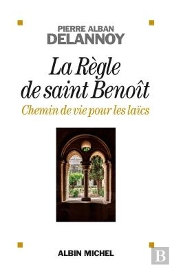 Bertrand.pt - La Règle De Saint Benoît ; Chemin De Vie Pour Les Laïcs