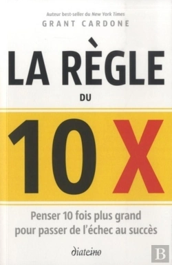 Bertrand.pt - La Règle Du 10 X ; Ce Qui Vous Fera Passer De L'Échec Au Succès