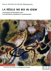 La Règle Ne Bis In Idem ; Concordances Et Discordances Entre Les Jurisprudences Européenne Et Constitutionnelle