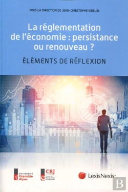 Bertrand.pt - La Réglementation De L'Économie ; Persistance Ou Renouveau ? Éléments De Réflexion