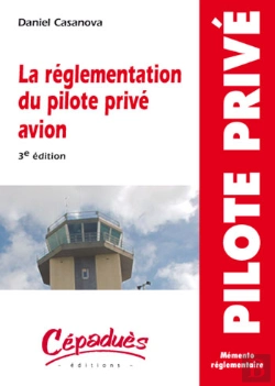Bertrand.pt - La Réglementation Du Pilote Privé Avion (3e Édition)
