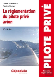 La Réglementation Du Pilote Privé Avion (6e Édition)