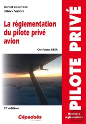 La Réglementation Du Pilote Privé Avion (8e Édition)