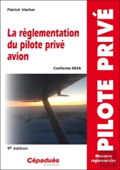 La Réglementation Du Pilote Privé Avion (9e Édition)