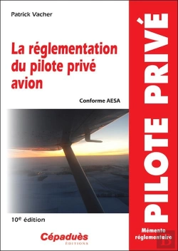 Bertrand.pt - La Reglementation Du Pilote Prive Avion (Conforme Aesa) 10e Edition