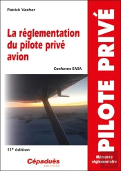 La Réglementation Du Pilote Privé Avion (Conforme Aesa) (11e Édition)