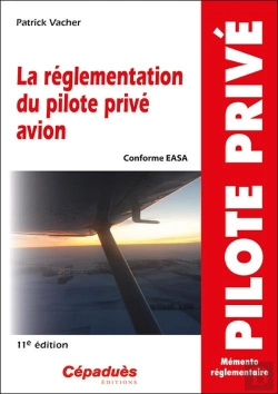 Bertrand.pt - La Réglementation Du Pilote Privé Avion (Conforme Aesa) (11e Édition)