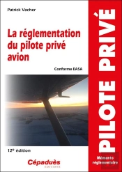 La Réglementation Du Pilote Privé Avion: Conforme Aesa (12e Édition)