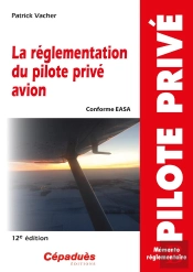 La Réglementation Du Pilote Privé Avion (Conforme Aesa) (12e Édition)