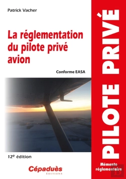 Bertrand.pt - La Réglementation Du Pilote Privé Avion (Conforme Aesa) (12e Édition)