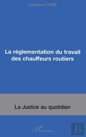 La Réglementation Du Travail Des Chauffeurs Routiers