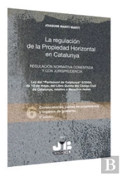 La Regulación De La Propiedad Horizontal En Catalunya. Regulación Normativa Comentada Y Con Jurispru
