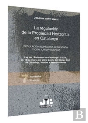 La Regulación De La Propiedad Horizontal En Catalunya. Regulación Normativa Comentada Y Con Jurispru