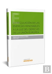 La Regulación De Las Energías Renovables A La Luz Del Derecho De La Unión Europea