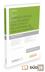 La Regulación Del Shadow Banking En El Contexto De La Reforma Del Mercado Financiero (Papel + E-Book