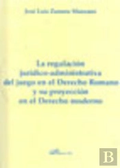 La Regulación Jurídico-Administrativa Del Juego En El Derecho Romano Y Su Proyección En El Derecho M
