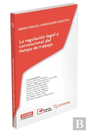 La Regulación Legal Y Convencional Del Tiempo De Trabajo
