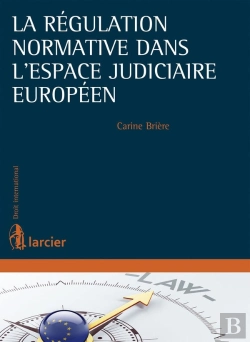Bertrand.pt - La Régulation Normative Dans L'Espace Judiciaire Européen