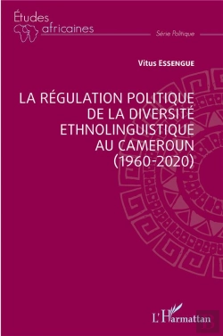 Bertrand.pt - La Régulation Politique De La Diversité Ethnolinguistique Au Cameroun (1960-2020)