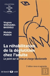 La Réhabilitation De La Déglutition Chez L'Adulte ; Le Point Sur La Prise En Charge Fonctionnelle (2e Édition)