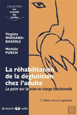 Bertrand.pt - La Réhabilitation De La Déglutition Chez L'Adulte ; Le Point Sur La Prise En Charge Fonctionnelle (2e Édition)