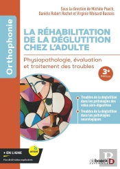 La Réhabilitation De La Déglutition Chez L'Adulte : Physiopathologie, Évaluation Et Traitement Des Troubles