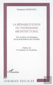 La Rehabilitation Du Patrimoine Architectural ; Une Analyse Sociologique De La Domination Des Notables